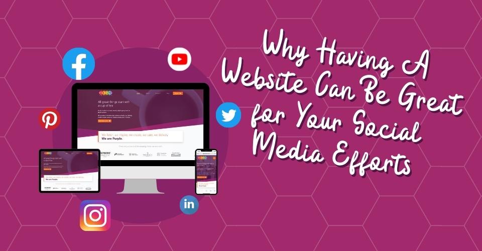 Why Having A Website Can Be Great for Your Social Media Efforts