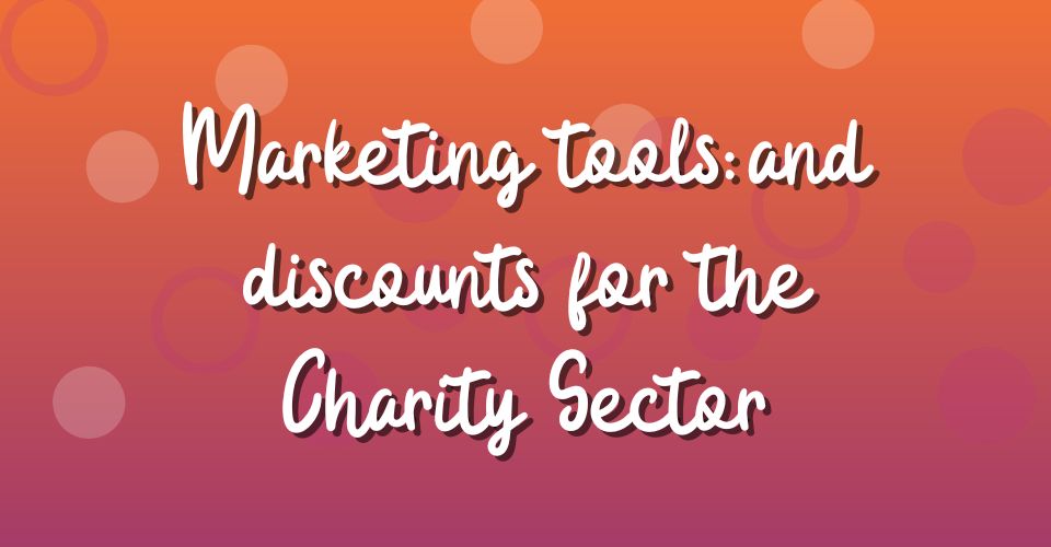 Marketing tools and discounts for the Charity Sector