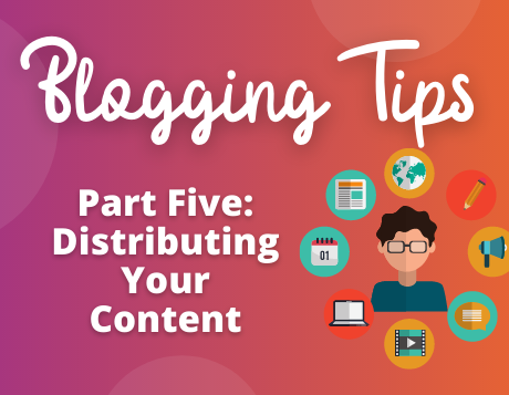 Blogging Tips: Distributing your Content