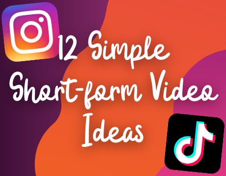12 Simple Short-form Video Ideas