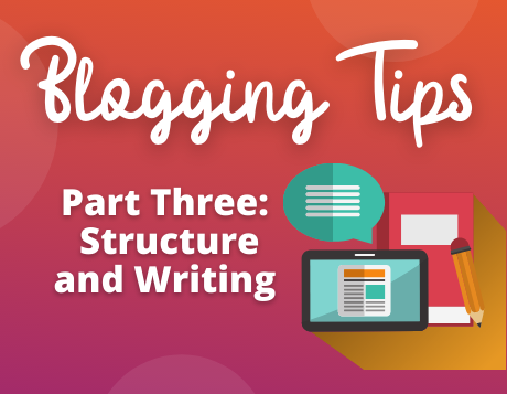 Blogging Tips: Blog Structure and Writing