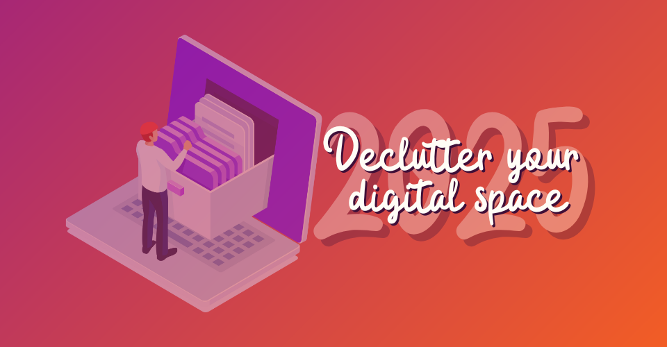 How to declutter your digital space