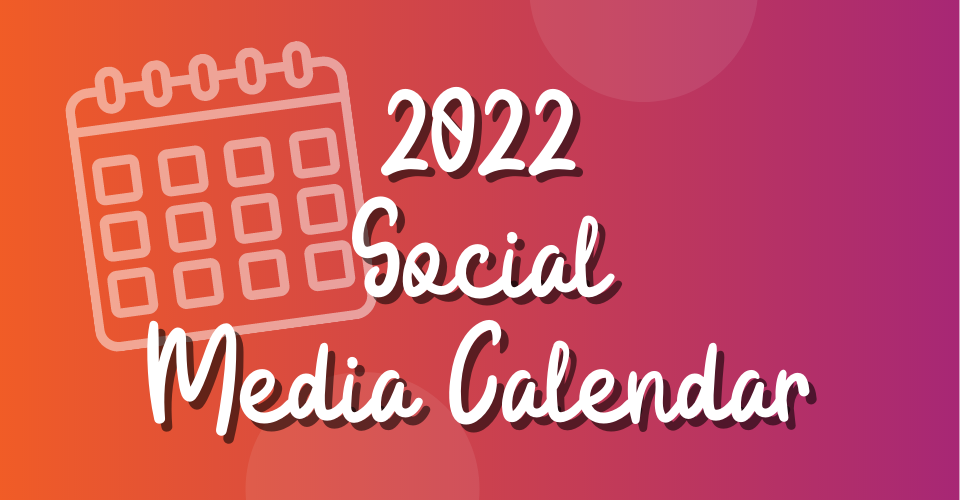 2022 Social Media Holidays (+ Free Calendar Download!)