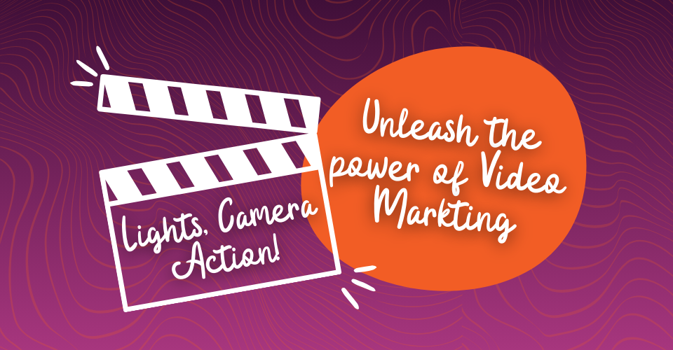 Lights, Camera, Conversions: Unleash the Power of Video Marketing!
